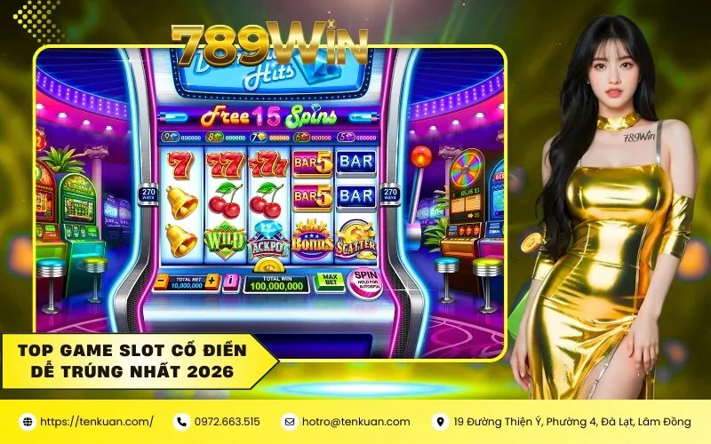 Top game slot cổ điển dễ trúng nhất 2026